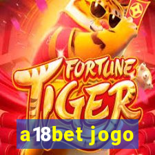 a18bet jogo